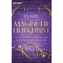Claire - Buch - MAGISCHE HEILKUNST - Das uralte Wissen der Hexen und Heiler