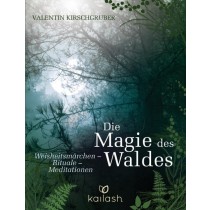 Buch - Valentin Kirschgruber - DIE MAGIE DES WALDES - Weisheitsmärchen, Rituale, Meditationen
